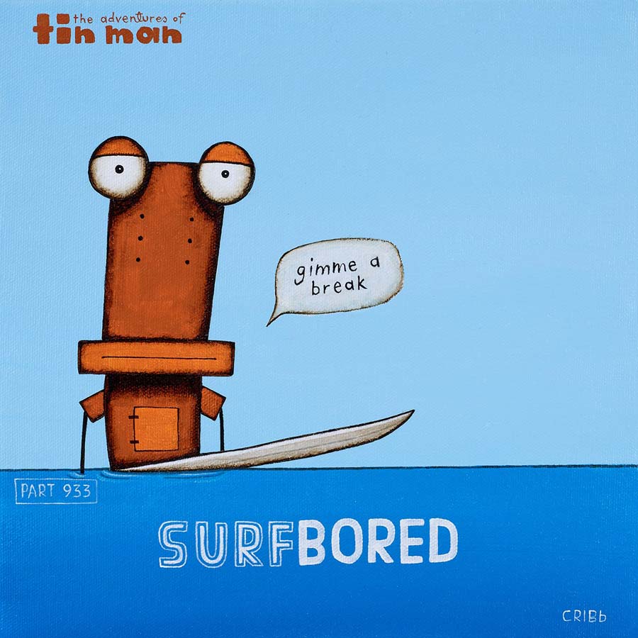 Tony Cribb, 'Surfbored' Tin Man 933 Surfbored Tony Cribb